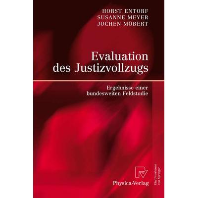 Evaluation des Justizvollzugs, Gebundene Ausgabe von Horst D. Entorf,Jochen Möbert,Susanne Meyer, Physica, 978-3-7908-1995-3