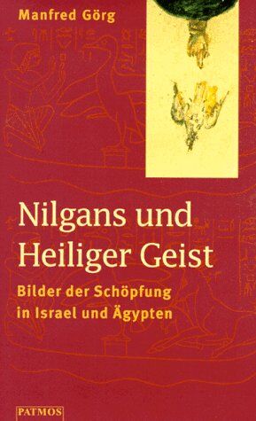 Manfred Görg - Nilgans und Heiliger Geist. Bilder der Schöpfung in Israel und Ägypten - Preis vom 30.09.2026 22:30:23 h