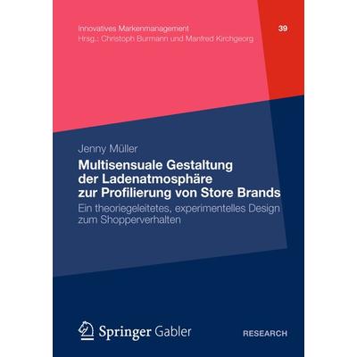 Multisensuale Gestaltung der Ladenatmosphäre zur Profilierung von Store Brands, Taschenbuch von Jenny Müller, Betriebswirtschaftlicher Verlag Gabler,