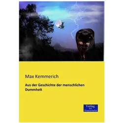 Aus der Geschichte der menschlichen Dummheit, Sachbücher von Max Kemmerich