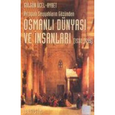 Avrupali Seyyahlarin Gözünden Osmanli Dünyasi ve Insanlari 1530-1699, Taschenbuch von Gülgün Ücel-Aybet, Iletisim Yayinlari, 978-975-05-0147-0
