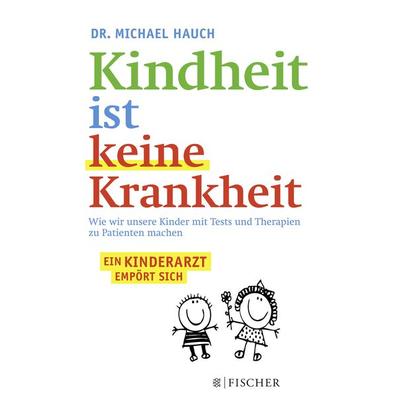 Kindheit ist keine Krankheit, Taschenbuch von Michael Hauch,Regine Hauch, Fischer Taschenbuch Verlag