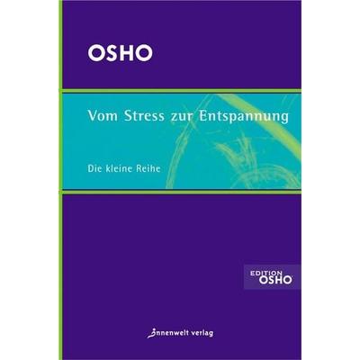 Vom Stress zur Entspannung, Taschenbuch von Osho, Innenwelt, 978-3-936360-76-9
