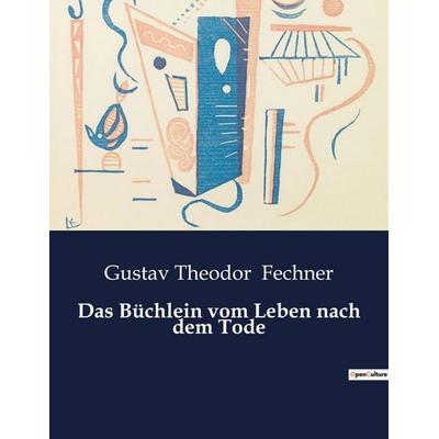 Das Büchlein vom Leben nach dem Tode, Taschenbuch von Gustav Theodor Fechner, BoD - Books on Demand, 979-10-419-4957-1