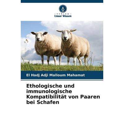 Ethologische und immunologische Kompatibilität von Paaren bei Schafen, Taschenbuch von El Hadj Adji Malloum Mahamat, Verlag Unser Wissen,