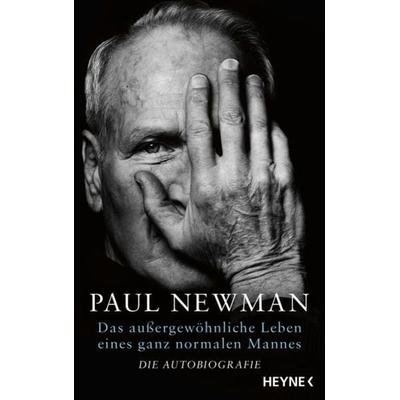 Das außergewöhnliche Leben eines ganz normalen Mannes, Gebundene Ausgabe von Paul Newman, Heyne, 978-3-453-21840-6