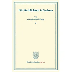 Die Sterblichkeit in Sachsen., Fachbücher von Georg Friedrich Knapp