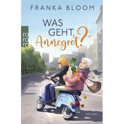 Was geht, Annegret?, Taschenbuch von Franka Bloom, Rowohlt Taschenbuch