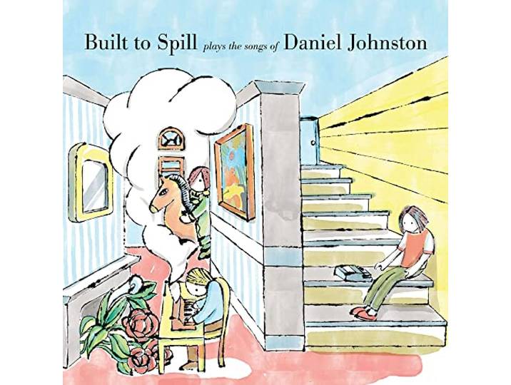 Built To Spill - Built To Spill Plays The Songs Of Daniel Johnston