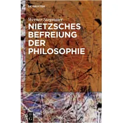 Nietzsches Befreiung der Philosophie, Fachbücher von Werner Stegmaier