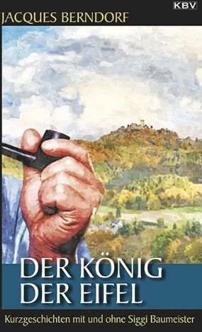 Jacques Berndorf - Der König der Eifel: Kriminalgeschichten mit und ohne Siggi Baumeister - Preis vom 04.10.2026 03:51:26 h