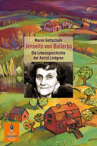 Maren Gottschalk - Jenseits von Bullerbü: Die Lebensgeschichte der Astrid Lindgren (Gulliver) - Preis vom 13.10.2026 19:28:25 h