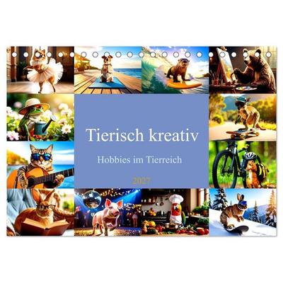 Tierisch kreativ: Hobbies im Tierreich (Tischkalender 2027 DIN A5 quer), CALVENDO Monatskalender
