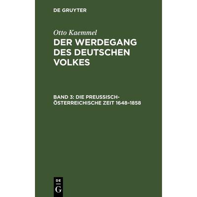 Die preußisch-österreichische Zeit 1648–1858, Gebundene Ausgabe von , De Gruyter, 978-3-11-263155-3