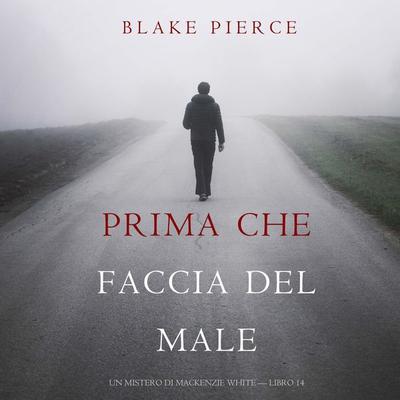 Prima Che Faccia Del Male (Un Mistero di Mackenzie White — Libro 14) - Blake Pierce, Audio, 9781094340272