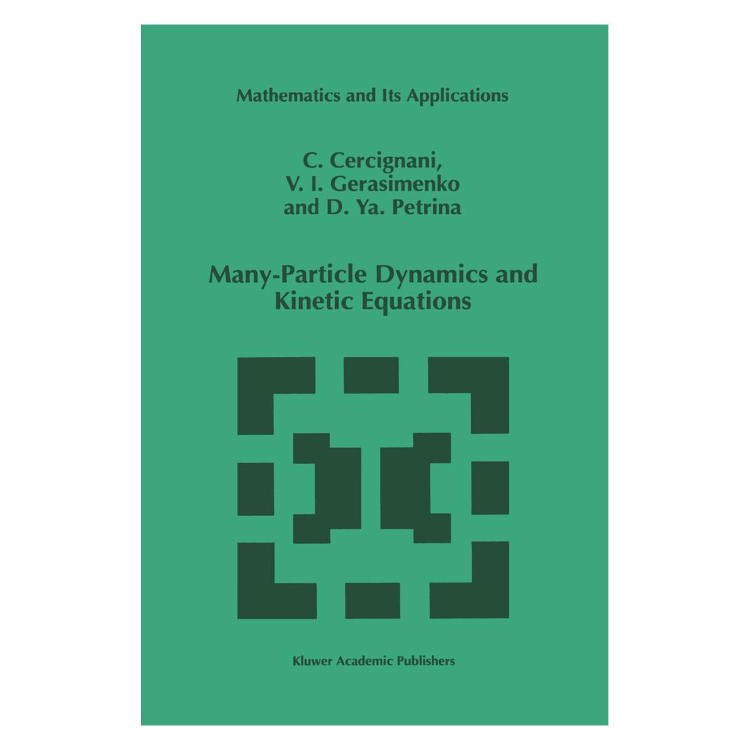 Springer Many-Particle Dynamics and Kinetic Equations (Englisch, Softcover, C Cercignani, C. Cercignani, D Y Petrina, D. Y. Petrina, U I Gerasimenko, V. I. Gerasimenko) (55539757)