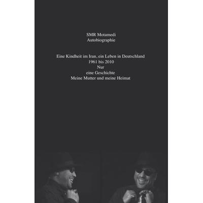 Autobiographie, Taschenbuch von SMR Motamedi, Epubli, 978-3-8442-1728-5
