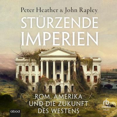 Stürzende Imperien - John Rapley,Peter Heather, Audio, 9783987858284