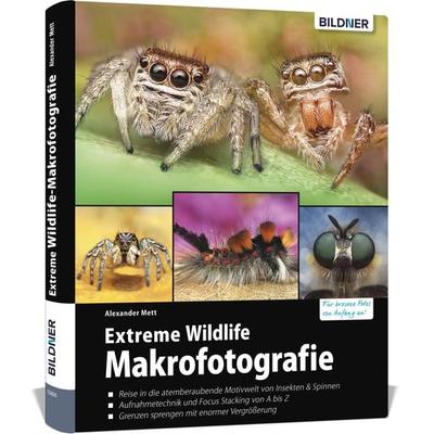Extreme Wildlife-Makrofotografie, Gebundene Ausgabe von Alexander Mett, Bildner Verlag, 978-3-8328-0344-5