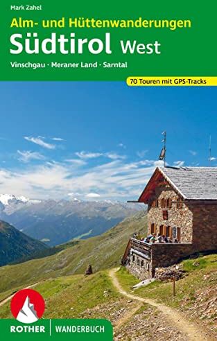 Mark Zahel - Alm- und Hüttenwanderungen Südtirol West: Vinschgau, Meraner Land, Sarntal. 70 Touren mit GPS-Tracks (Rother Wanderbuch) - Preis vom 11.10.2026 03:10:56 h