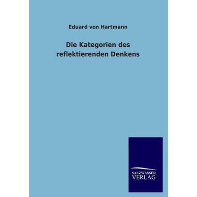 Die Kategorien des reflektierenden Denkens, Taschenbuch von Eduard Hartmann, Salzwasser, 978-3-8460-3444-6