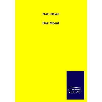 Der Mond, Taschenbuch von M. W. Meyer, Salzwasser, 978-3-8460-1298-7