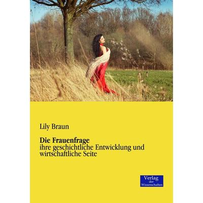 Die Frauenfrage, Taschenbuch von Lily Braun, Verlag der Wissenschaften, 978-3-95700-133-7