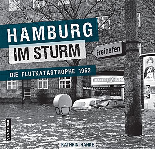 Hanke - Hamburg im Sturm: Die Flutkatastrophe 1962 (Bildbände im GMEINER-Verlag) - Preis vom 11.10.2026 03:10:56 h