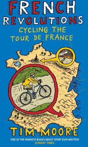 Tim Moore - French Revolutions: Cycling the Tour de France - Preis vom 10.10.2026 11:48:34 h