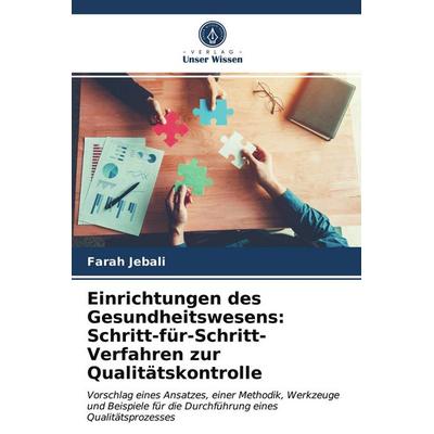 Einrichtungen des Gesundheitswesens: Schritt-für-Schritt-Verfahren zur Qualitätskontrolle, Taschenbuch von Farah Jebali, Verlag Unser Wissen,