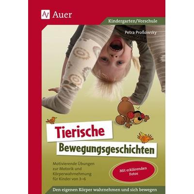 Tierische Bewegungsgeschichten, Geheftet von Petra Prossowsky, Auer Verlag in der AAP Lehrerwelt GmbH, 978-3-403-06236-3