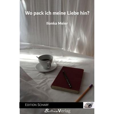 Wo pack ich meine Liebe hin?, Taschenbuch von Ilonka Meier, Epubli, 978-3-565-13930-9