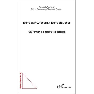 Récits de pratiques et récits bibliques, Taschenbuch von Christophe Pichon,Gwennola Rimbaut,Guy Le Bouëdec, Editions L'Harmattan; 978-2-343-06047-7