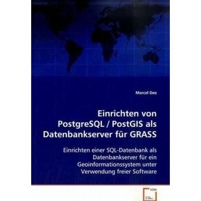 Dee Marcel: Einrichten von PostgreSQL / PostGIS als Datenban, Taschenbuch von Marcel Dee, VDM, 978-3-639-08125-1