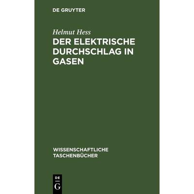 Der elektrische Durchschlag in Gasen, Gebundene Ausgabe von Helmut Hess, De Gruyter, 978-3-11-262181-3