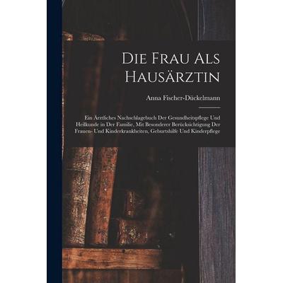 Die Frau als Hausärztin, Taschenbuch von , Legare Street Press, 978-1-01-602211-8