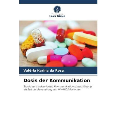 Dosis der Kommunikation, Taschenbuch von Valéria Karina da Rosa, Verlag Unser Wissen, 978-620-5-78485-3