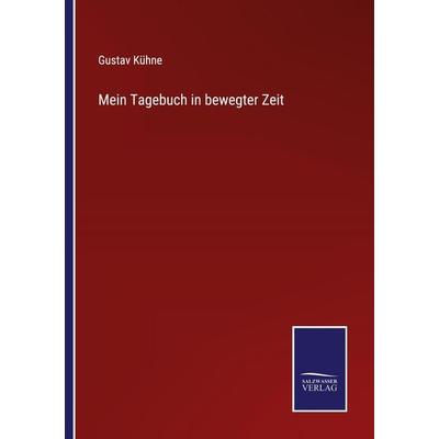 Mein Tagebuch in bewegter Zeit, Taschenbuch von Gustav Kühne, Outlook, 978-3-375-07226-1