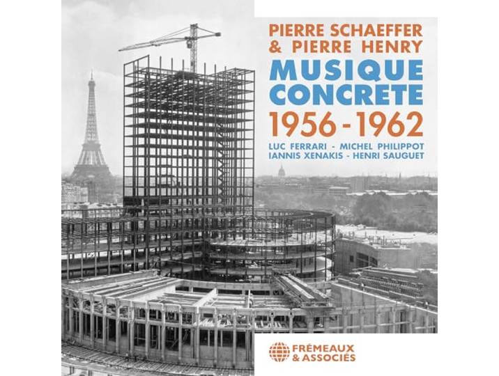 PIERRE SCHAEFFER, PIERRE HENRY - MUSIQUE CONCRETE 1956-1962