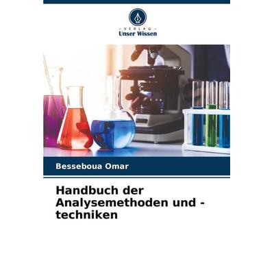 Handbuch der Analysemethoden und -techniken, Taschenbuch von Besseboua Omar, Verlag Unser Wissen, 978-620-8-39393-9