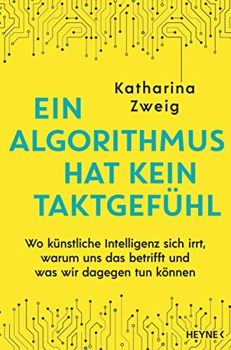 Katharina Zweig - Ein Algorithmus hat kein Taktgefühl: Wo künstliche Intelligenz sich irrt, warum uns das betrifft und was wir dagegen tun können - Preis vom 01.10.2026 17:08:56 h