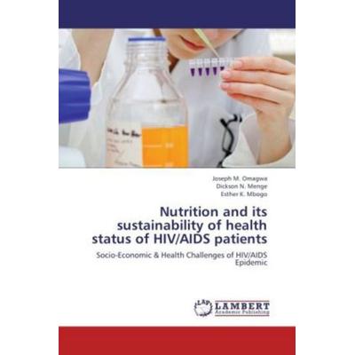 Omagwa, J: Nutrition and its sustainability of health status, Taschenbuch von Joseph M. Omagwa,Dickson N. Menge,Esther K. Mbogo, LAP LAMBERT Academic