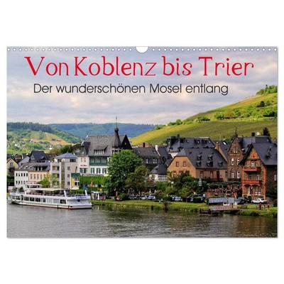 Der wunderschönen Mosel entlang – Von Koblenz bis Trier (Wandkalender 2026 DIN A3 quer), CALVENDO Monatskalender