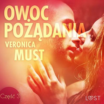 Owoc pożądania III - opowiadanie erotyczne - Veronica Must, Audio, 9788726260489