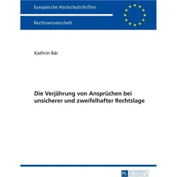 Die Verjährung von Ansprüchen bei unsicherer und zweifelhafter Rechtslage, Fachbücher von Kathrin Bär