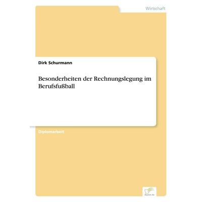 Besonderheiten der Rechnungslegung im Berufsfußball, Taschenbuch von Dirk Schurmann, GRIN, 978-3-8386-7881-8