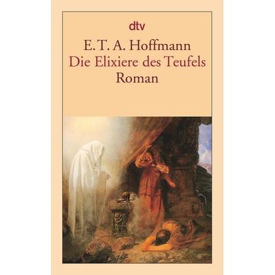 Die Elixiere des Teufels, Taschenbuch von E.T.A. Hoffmann, dtv