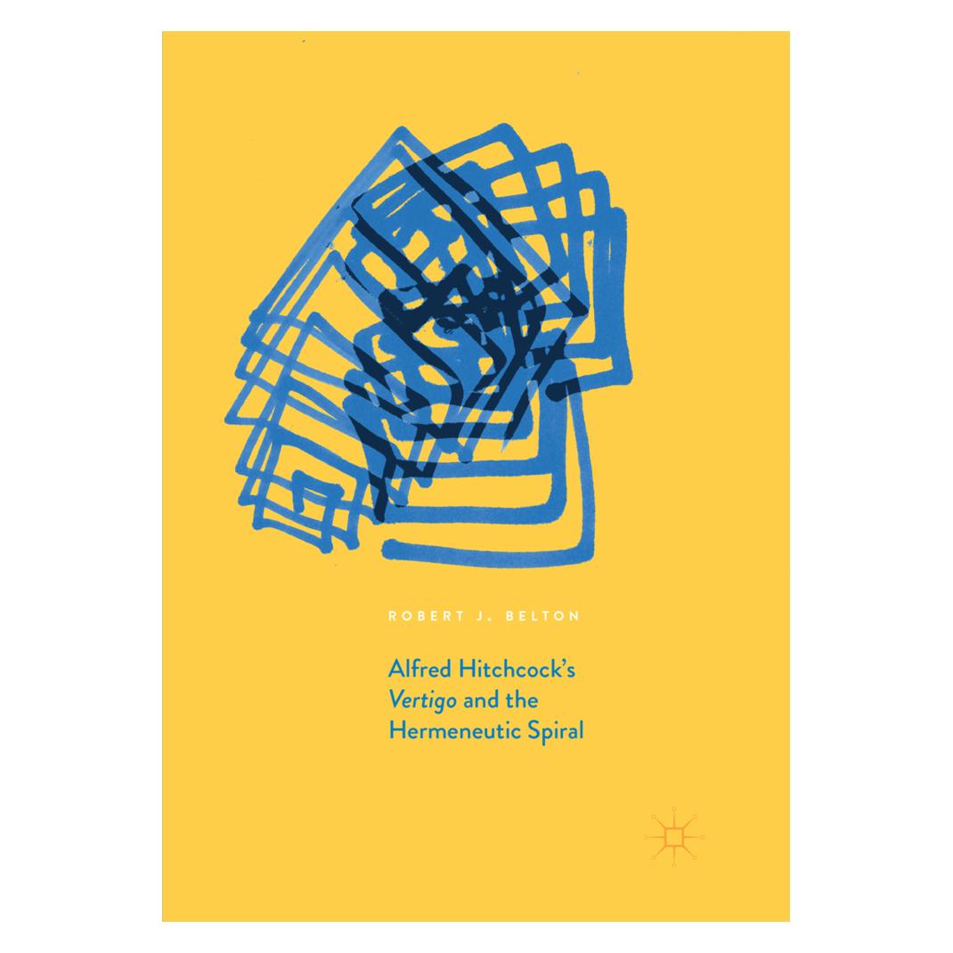 Springer Alfred Hitchcock's Vertigo and the Hermeneutic Spiral (Englisch, Softcover, Robert J. Belton) (56053211)