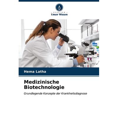 Medizinische Biotechnologie, Taschenbuch von Hema Latha, Verlag Unser Wissen, 978-620-6-67862-5