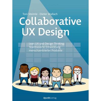 Collaborative UX Design, Gebundene Ausgabe von Toni Steimle,Dieter Wallach, Dpunkt